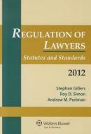Regulation of Lawyers: Statutes and Standards, 2012 di Gillers, Stephen Gillers, Roy D. Simon edito da Aspen Publishers