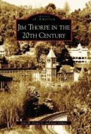 Jim Thorpe in the 20th Century di John H. Drury Jr, Joan Gilbert edito da ARCADIA PUB (SC)