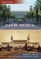 Palm Beach di Richard A. Marconi, The Historical Society of Palm Beach Cou edito da ARCADIA PUB (SC)
