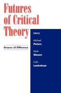 Futures of Critical Theory di Mark Olssen edito da Rowman & Littlefield Publishers