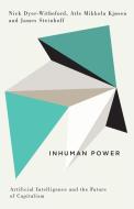 Inhuman Power di Nick Dyer-Witheford, Atle Mikkola Kjosen, James Steinhoff edito da Pluto Press
