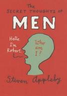 The Secret Thoughts Of Men di Steven Appleby edito da Bloomsbury Publishing Plc