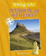Viking Life: Invasion and Settlement di Nicola Barber edito da Hachette Children's Group