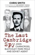 LAST CAMBRIDGE SPY di CHRIS SMITH edito da THE HISTORY PRESS