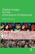 Digital Images for the Information Professional di Melissa Terras edito da Taylor & Francis Ltd