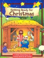 Getting Ready for Christmas di Yolanda Browne edito da Concordia Publishing House