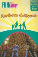 Fun With The Family In Northern California di Karen Misuraca edito da Gpp Travel