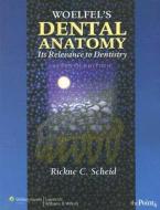 Woelfel's Dental Anatomy di Rickne C. Scheid edito da Lippincott Williams And Wilkins