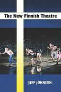The New Finnish Theatre di Jeff Johnson edito da McFarland