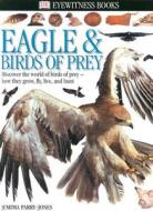 Eagle & Birds of Prey di Jemima Parry-Jones, Eyewitness Books edito da DK Publishing (Dorling Kindersley)