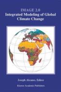 Image 2.0: Integrated Modeling of Global Climate Change edito da Kluwer Academic Publishers