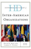 Historical Dictionary of Inter-American Organizations di David W. Dent, Larman C. Wilson edito da Scarecrow Press