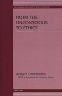 From the Unconscious to Ethics di Jacques J. Rozenberg edito da Lang, Peter