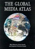 The Global Media Atlas di Mark Balnaves, Stephanie Hemelryk Donald edito da BRITISH FILM INST