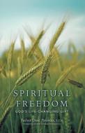 Spiritual Freedom: God's Life-Changing Gift di Dave Pivonka edito da FRANCISCAN MEDIA
