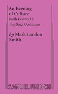 An Evening of Culture: Faith County II di Mark Landon Smith edito da SAMUEL FRENCH TRADE