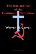 The Rise and Fall of the Communist Revolution di Warren H. Carroll edito da CHRISTENDOM PR