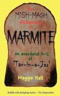 The Mish-MASH Dictionary of Marmite di Maggie Hall edito da REVEL BARKER