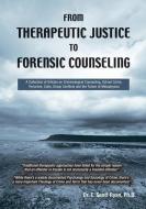 From Therapeutic Justice to Forensic Counseling di E. Scott Ryan edito da LIGHTNING SOURCE INC