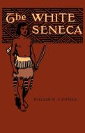 The White Seneca di William W. Canfield edito da SALEM RIDGE PR