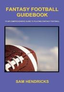 Fantasy Football Guidebook di Sam Hendricks edito da Extra Point Press