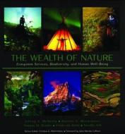 The Wealth of Nature di Jeffrey A. McNeely, J. a. McNeely, Russell A. Mittermeier edito da Conservation International,U.S.