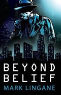 Beyond Belief di Mark Lingane edito da Insync Holdings