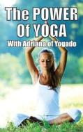 The Power of Yoga: With Adriana from Yogado di Adriana Silva edito da Adriana Silva