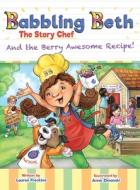Babbling Beth The Story Chef di Lauren Freckles edito da Lauren Freckles