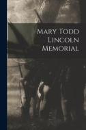 Mary Todd Lincoln Memorial di Anonymous edito da LIGHTNING SOURCE INC