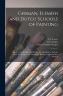 GERMAN, FLEMISH AND DUTCH SCHOOLS OF PAI di J. A. JOSEPH CROWE edito da LIGHTNING SOURCE UK LTD