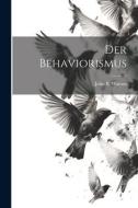 Der Behaviorismus di John B. Watson edito da LEGARE STREET PR