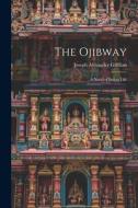 The Ojibway: A Novel of Indian Life di Joseph Alexander Gilfillan edito da LEGARE STREET PR