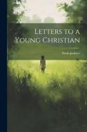 Letters to a Young Christian di Sarah Jackson edito da LEGARE STREET PR
