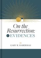 On the Resurrection, Volume 1: Evidences di Gary Habermas edito da B&H ESPANOL