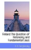 Finland The Question Of Autonomy And Fundamental Laws di N D Sergevsky edito da Bibliolife