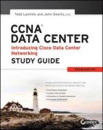 CCNA Data Center - Introducing Cisco Data Center Networking Study Guide: Exam 640-911 di Todd Lammle, John Swartz edito da Sybex