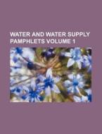 Water and Water Supply Pamphlets Volume 1 di Books Group edito da Rarebooksclub.com
