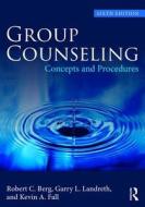 Group Counseling di Robert C. (University of North Texas Berg, Garry L. (University of North Texas Landreth, Kevin A. (Tex Fall edito da Taylor & Francis Ltd