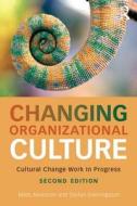 Changing Organizational Culture di Mats Alvesson, Stefan Sveningsson edito da Taylor & Francis Ltd