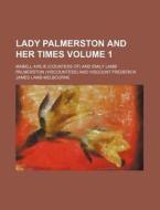 Lady Palmerston And Her Times V. 1 di Mabell Airlie edito da Rarebooksclub.com
