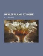 New Zealand At Home di R. A. Loughman edito da Rarebooksclub.com