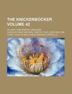 The Knickerbocker Volume 42 ; Or, New-y di Anonymous, Timothy Charles Fenno Hoffman edito da Rarebooksclub.com