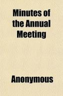 Minutes of the Annual Meeting Volume 8 di Anonymous, Woman's Christian Kansas edito da Rarebooksclub.com
