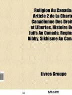 Religion Au Canada: Article 2 De La Char di Livres Groupe edito da Books LLC, Wiki Series