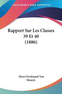 Rapport Sur Les Classes 39 Et 40 (1886) di Henri Ferdinand Van Heurck edito da Kessinger Publishing