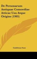 de Personarum Antiquae Comoediae Atticae Usu Atque Origine (1905) di Guilelmus Suss edito da Kessinger Publishing