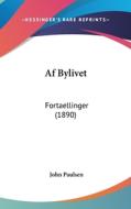 AF Bylivet: Fortaellinger (1890) di John Paulsen edito da Kessinger Publishing