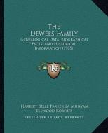 The Dewees Family: Genealogical Data, Biographical Facts, and Historical Information (1905) di Harriet Belle Parker La Munyan edito da Kessinger Publishing