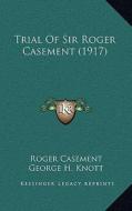 Trial of Sir Roger Casement (1917) di Roger Casement edito da Kessinger Publishing